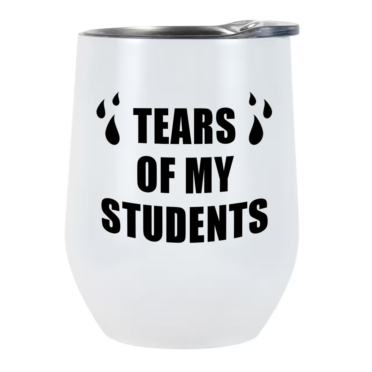 Tears Of My Students 12oz Stemless Wine Traveler With Lid - Double Insulated
