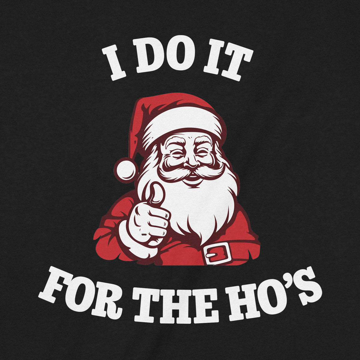 "Do It For The Ho's" Premium Midweight Ringspun Cotton T-Shirt - Mens/Womens Fits