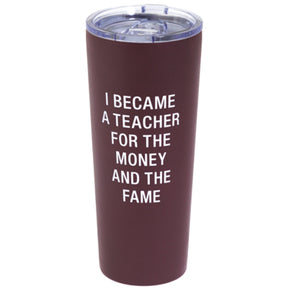 22oz "I Became A Teacher" Double Walled Stainless Steel Travel Tumbler - Leak Proof