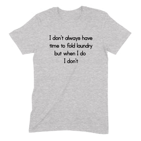 "Don't Always Do Laundry" Premium Midweight Ringspun Cotton T-Shirt - Mens/Womens Fits